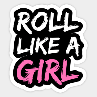 roll like a girl - jiu jitsu Sticker